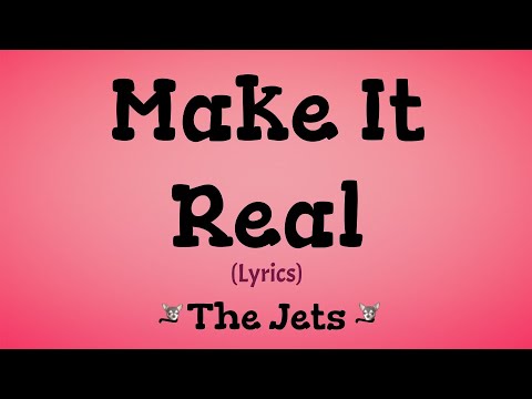 Make it Real (Lyrics) ~ The Jets