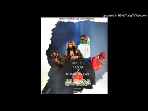 Ruff Kid Ft  Y Celeb & Chanda Na Kay – Pa Mwela  Prod   F