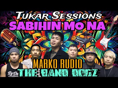 SABIHIN MO NA | TUKAR SESSIONS | TOP SUZARA | COVER | MARKO RUDIO | THE BAND DOGZ