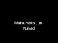 Matsumoto Jun solo song-Naked(Password ...