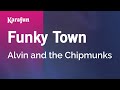 Funky Town Alvin And The Chipmunks Karaoke Version KaraFun