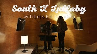 South X Lullaby: Let&#39;s Eat Grandma