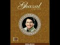 Bikharti Zulf Ki Parchhaiyan Mujhe De Do : Ustaad Ghulam Ali Ji