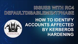 RC4DefaultDisablementPhase - How to Identify Accounts Affected by Kerberos Hardening