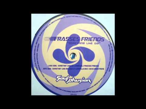 Frasses Friends - Something Like Dis (DA's Floorfilla Mix)