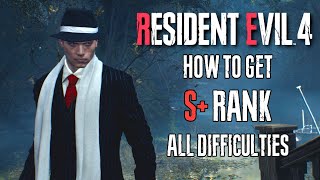 HOW TO GET S+ RANK in RESIDENT EVIL 4 REMAKE