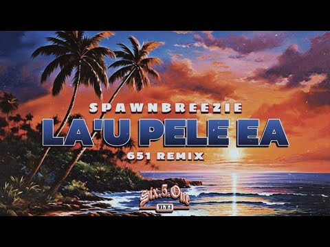 DJ651 - La'u Pele Ea (Spawnbreezie Remix)