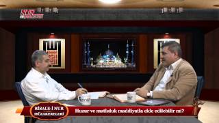 Risale-i Nur Müzakereleri - Huzur ve mutluluk maddiyatla elde edilebilir mi?