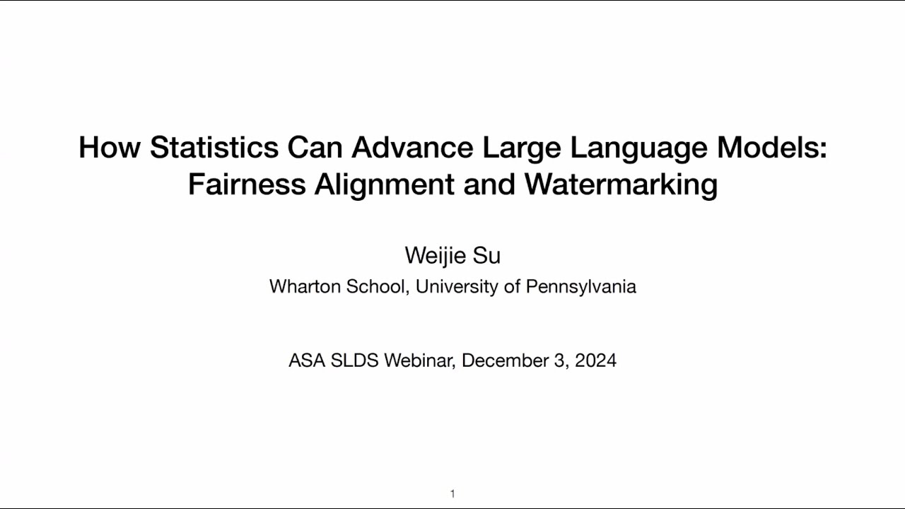Weijie Su: How Statistics Can Advance Large Language Models: Fairness Alignment and Watermarking