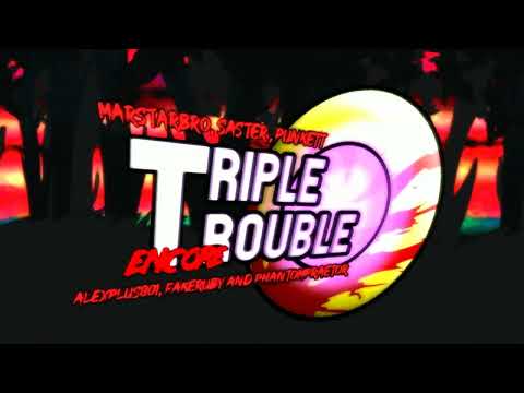 MarStarBro + Others - Triple Trouble Encore [UNNOFFICIAL UPLOAD]