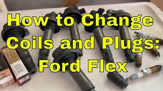 How to Change Coils and Spark Plugs: Ford Flex 3.5L NA