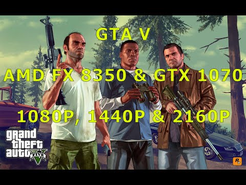 GTA V | AMD FX8350 | GTX 1070 | 1080p 1440p 2160p