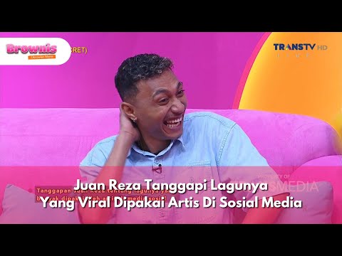 Juan Reza Tanggapi Lagunya Yang Viral Dipakai Artis Di Sosial Media - BROWNIS (8/4/25) P3
