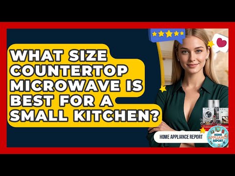 What Size Countertop Microwave Is Best for a Small Kitchen? - Home Appliance Report