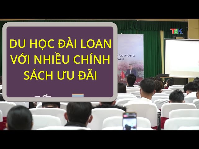 Du học Đài Loan với nhiều chính sách ưu đãi-TBK Đài TH Bắc Kạn