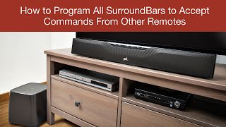 How to Program All SurroundBars to Accept Commands From Other Remotes