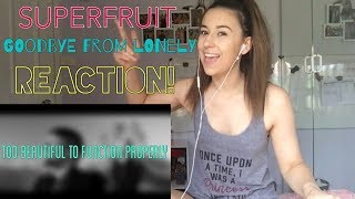 GOODBYE FROM LONELY SUPERFRUIT || REACTION