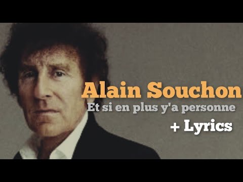 Alain Souchon - Et si en plus y’a personne + Lyrics