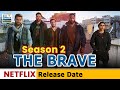 The Brave Season 2 Release Date And Other Updates Box Office Release
