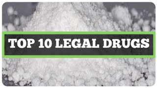 TOP 10 LEGAL DRUGS THAT WILL GET YOU HIGH! (BEST LEGAL DRUGS / TOP 10 BEST LEGAL DRUGS LIST)