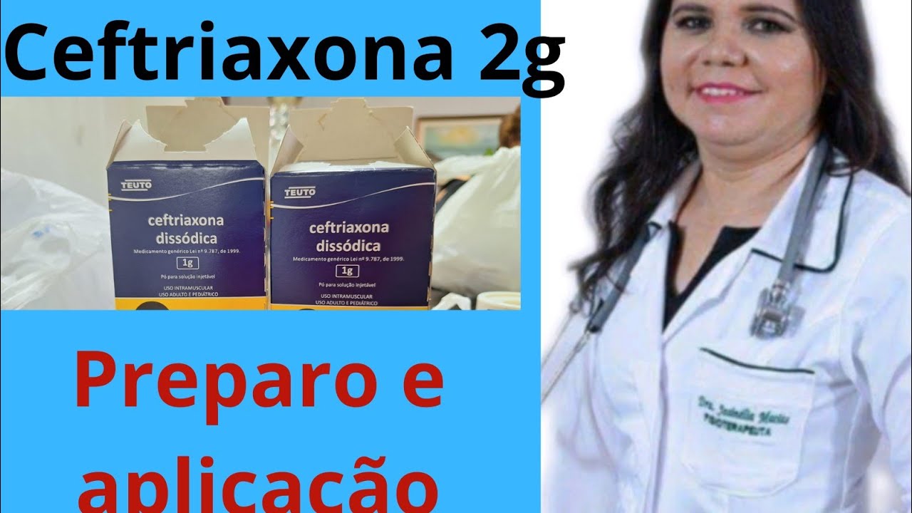 Ceftriaxona 2g- preparo e aplicação.