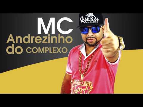 MC Andrezinho do Complexo - Vem novinha