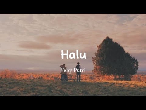 senyuman mu yang indah bagaikan candu (lyrics) | Halu - Feby Putri