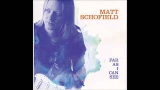 Matt Schofield   Far As I Can See   07 Hindsnight