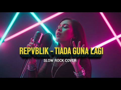 REPVBLIK - TIADA GUNA LAGI | Slow Rock Cover | 😭 Cover Perpisahan Paling Dramatis!