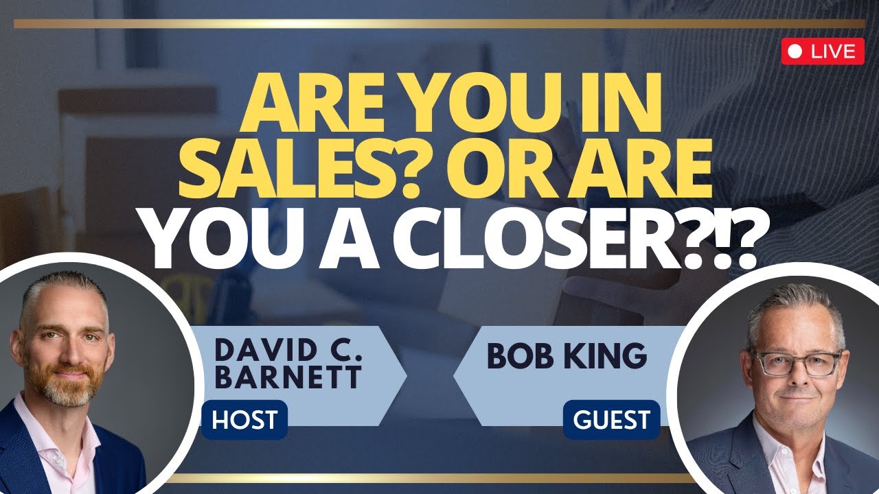 LIVE Are you in Sales? Or are you a CLOSER?!? with Bob King