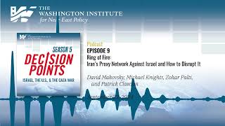 Decision Points Podcast S5 E9: Ring of Fire: How to Disrupt Iran’s Proxy Network Against Israel