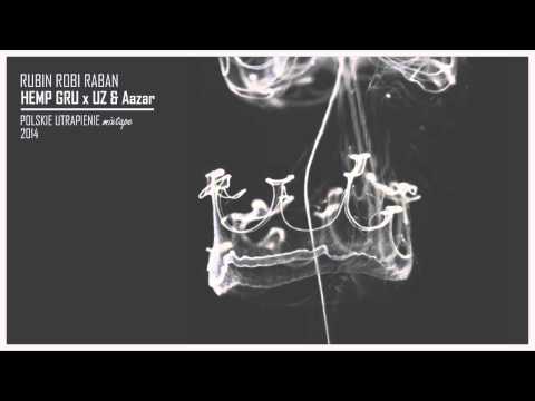 Rubin Robi Raban - HEMP GRU x UZ & AAZAR (Polskie Utrapienie Mixtape)