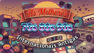 Clássicos Eternos: Músicas Internacionais Antigas Anos 70 80 e 90 Para Relembrar