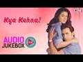 Kya Kehna! Jukebox - Full Album Songs | Saif Ali Khan, Preity Zinta, Rajesh Roshan