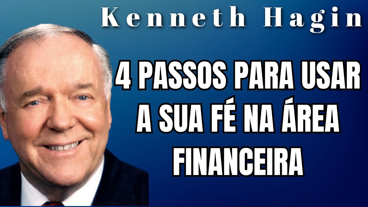 KENNETH HAGIN🔥🔥🔥 - 4 PASSOS PARA USAR A SUA FÉ NA ÁREA FINANCEIRA. Dublado em Português.