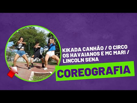 Kikada Canhão - Os Havaianos e MC Mari / O Circo - Lincoln Sena - Coreografia