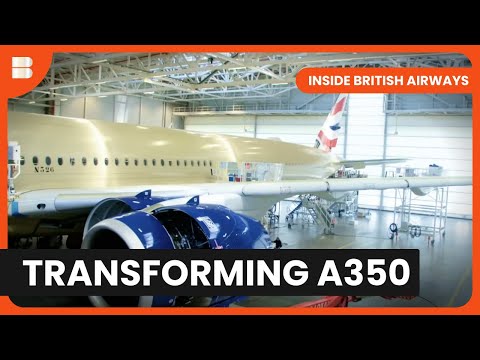 BA's A350 Makeover - Inside British Airways - S01 EP04 - Airplane Documentary
