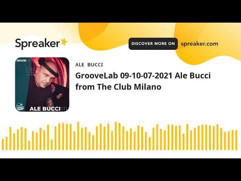 GrooveLab 09-10-07-2021 Ale Bucci from The Club Milano