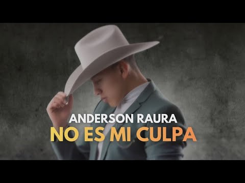 No Es Mi Culpa - Anderson Raura