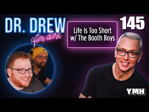 Ep. 145 Life Is Too Short w/ The Booth Boys | Dr. Drew After Dark