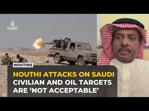 Houthi attacks on Saudi Arabia ‘not acceptable’, analyst says