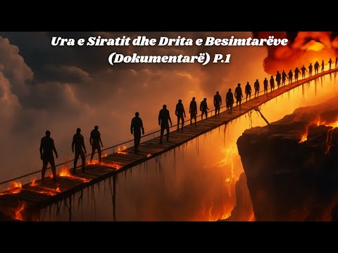 Ura e Siratit dhe Drita e Besimtarëve Dokumentarë Part-1