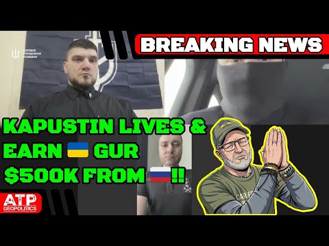BREAKING: Ukraine Fakes Kapustin's Death & Cons Russian Secret Services out of $500k!!