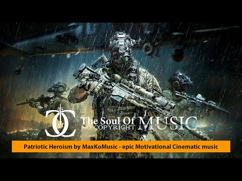 Patriotic Heroism by MaxKoMusic - Epic Motivational Cinematic Music