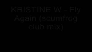 Kristine W - Fly Again (scumfrog club mix)