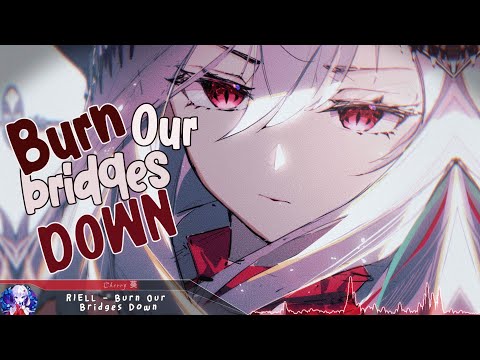 Nightcore - Burn Our Bridges Down - (Lyrics)