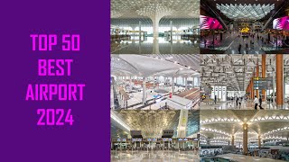 Discover the World's Top 50 Airports of 2024: A Traveler's Dream