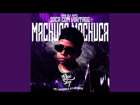 VAI DJ NPC SOCA COM VONTADE / MACHUCA MACHUCA