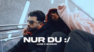 Musik-Video-Miniaturansicht zu NuR Du :/ Songtext von Lune & Shabab