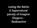 Losing the Battle (A Supernatural parody of Imagine ...